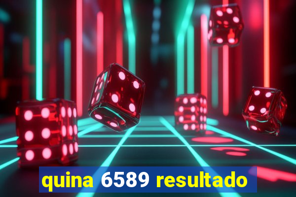 quina 6589 resultado